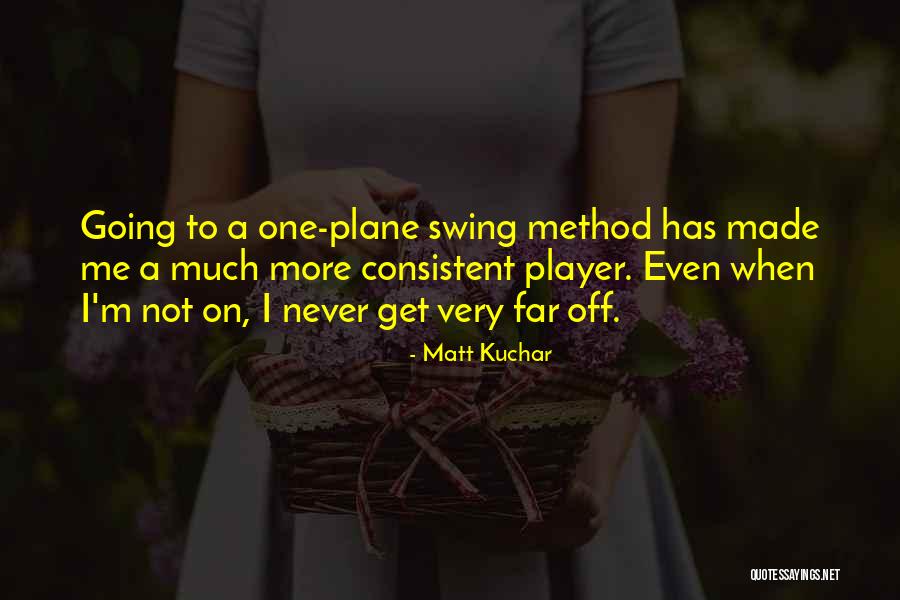 Ghenya Quotes By Matt Kuchar Ghenya Quotes By Matt Kuchar