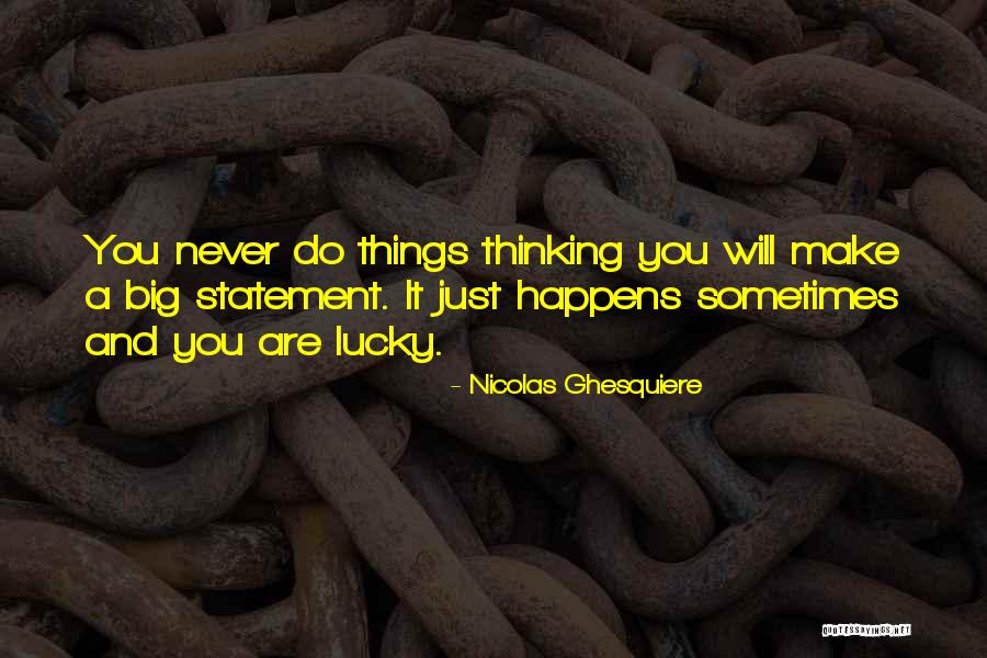 Ghesquiere Nicolas Quotes By Nicolas Ghesquiere Ghesquiere Nicolas Quotes By Nicolas Ghesquiere
