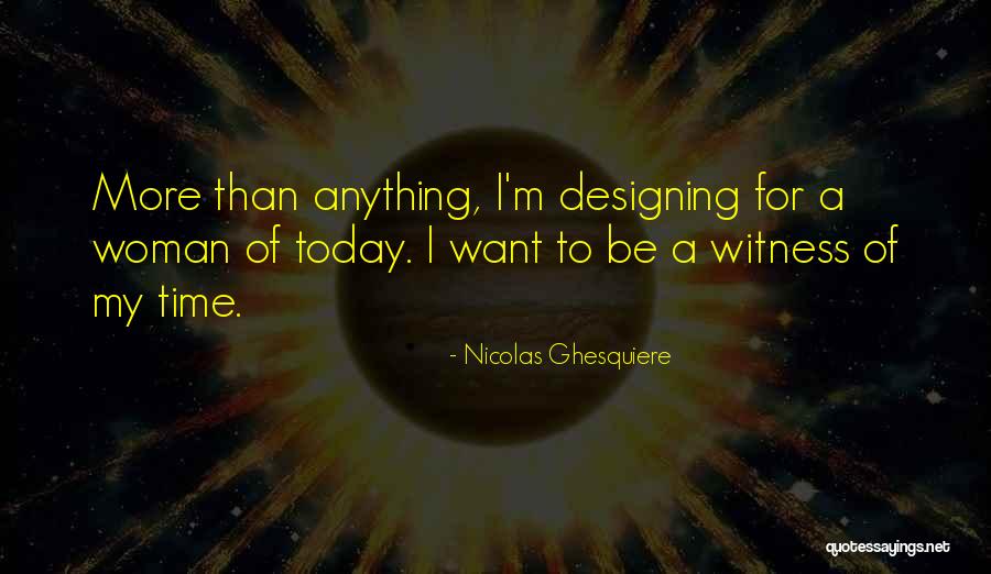 Ghesquiere Nicolas Quotes By Nicolas Ghesquiere Ghesquiere Nicolas Quotes By Nicolas Ghesquiere