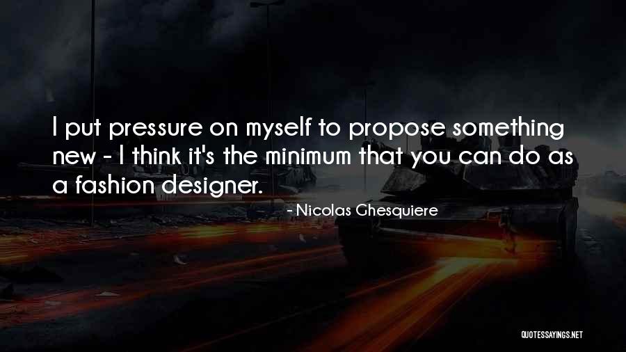 Ghesquiere Nicolas Quotes By Nicolas Ghesquiere Ghesquiere Nicolas Quotes By Nicolas Ghesquiere