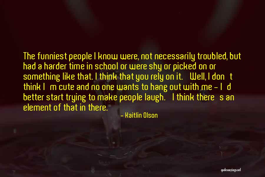 Ghesquiere School Quotes By Kaitlin Olson Ghesquiere School Quotes By Kaitlin Olson