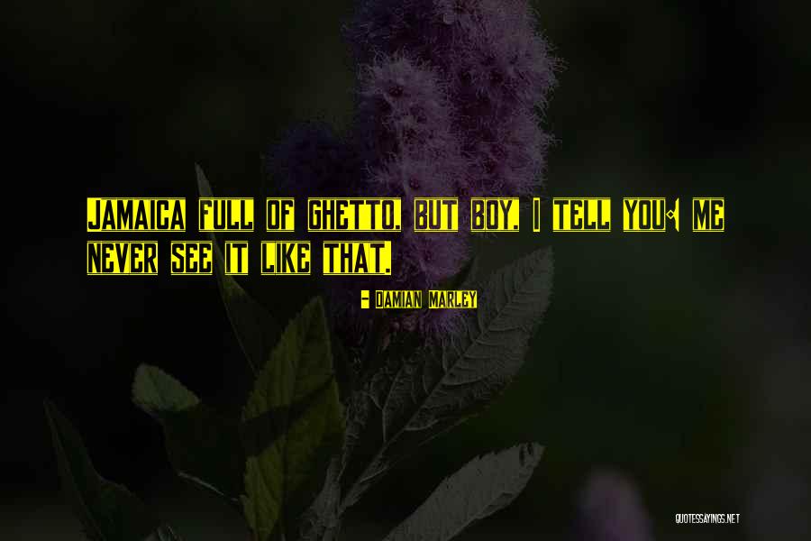 Ghetto Boy Quotes By Damian Marley Ghetto Boy Quotes By Damian Marley