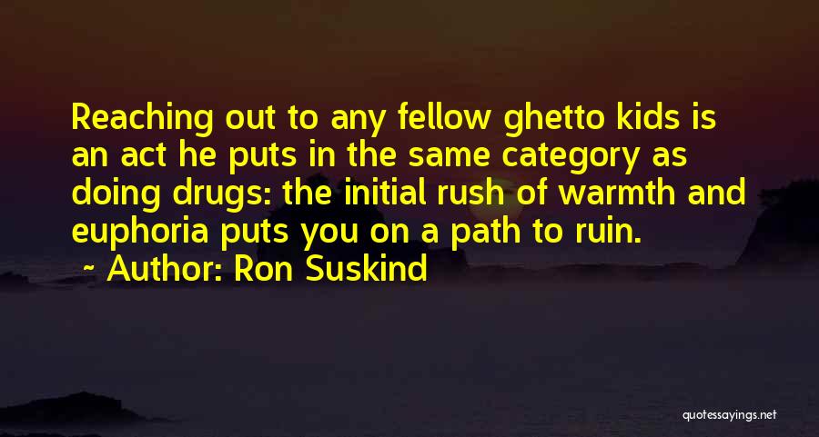 Ghetto Friendship Quotes By Ron Suskind