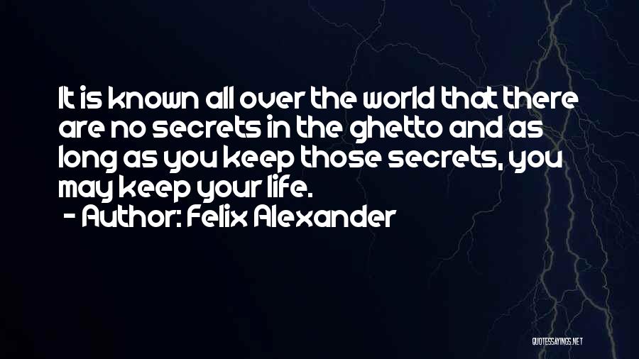 Ghetto Life Quotes By Felix Alexander