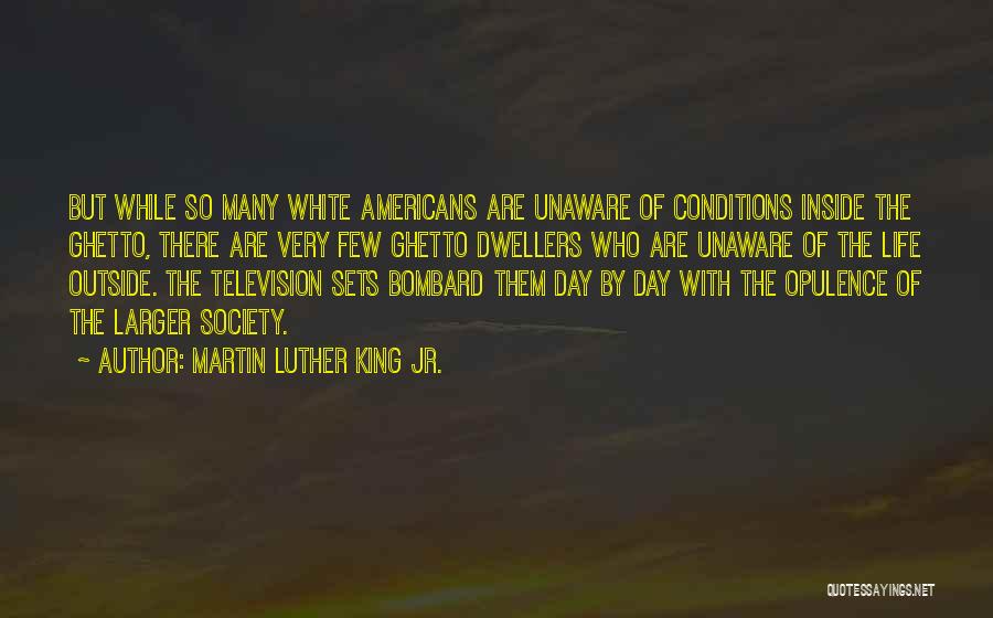 Ghetto Life Quotes By Martin Luther King Jr.