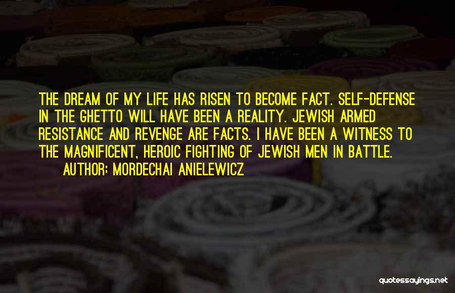 Ghetto Life Quotes By Mordechai Anielewicz