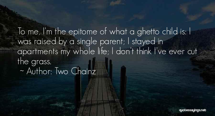 Ghetto Life Quotes By Two Chainz
