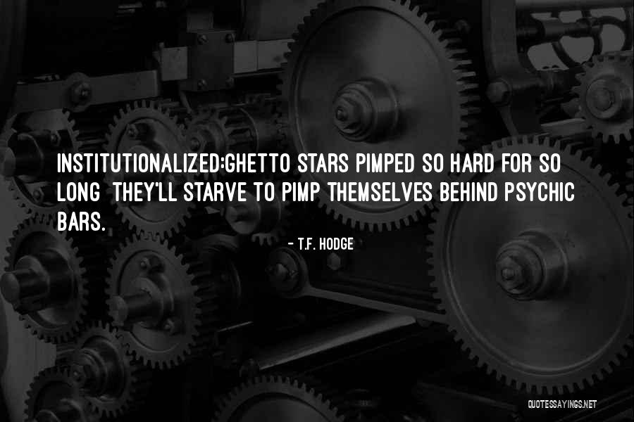 Ghetto Mentality Quotes By T.F. Hodge Ghetto Mentality Quotes By T.F. Hodge