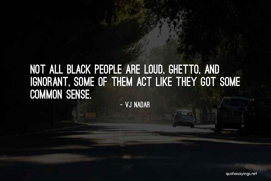 Ghetto People Quotes By Vj Nadar Ghetto People Quotes By Vj Nadar