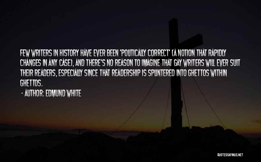 Ghettos Quotes By Edmund White