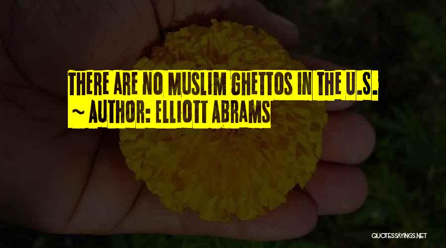 Ghettos Quotes By Elliott Abrams