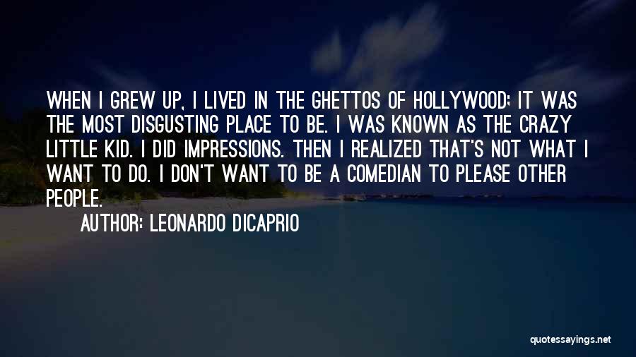 Ghettos Quotes By Leonardo DiCaprio