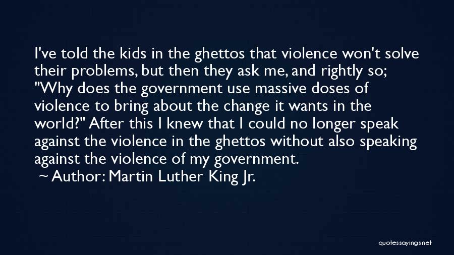 Ghettos Quotes By Martin Luther King Jr.