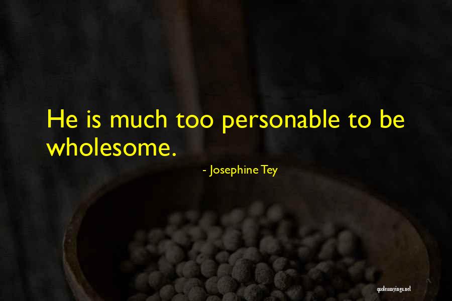 Ghina Maliha Quotes By Josephine Tey Ghina Maliha Quotes By Josephine Tey