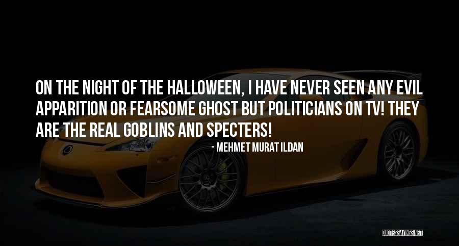 Ghost And Goblins Quotes By Mehmet Murat Ildan