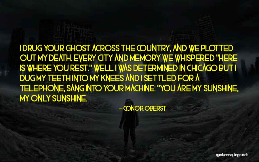 Ghost In The Machine Quotes By Conor Oberst Ghost In The Machine Quotes By Conor Oberst