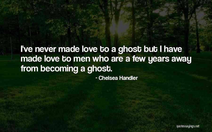 Ghost Love Quotes By Chelsea Handler Ghost Love Quotes By Chelsea Handler