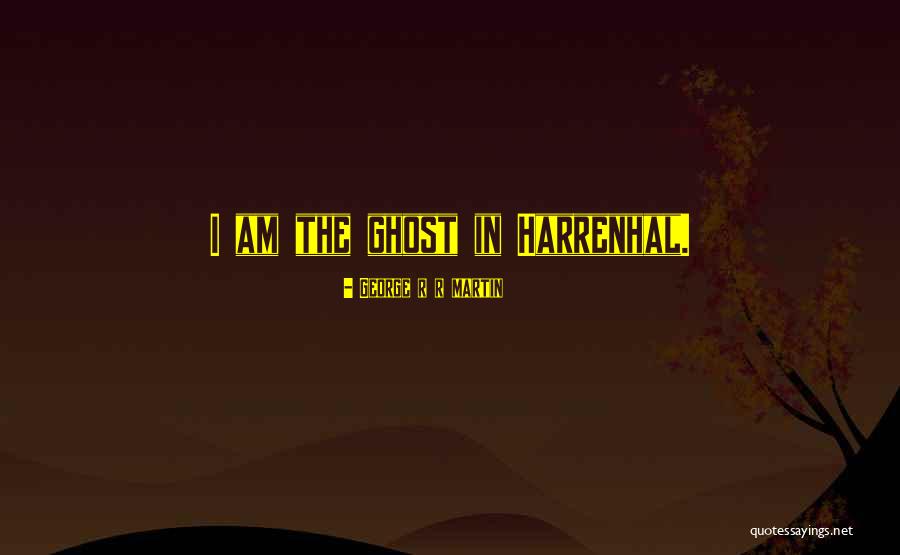 Ghost Of Harrenhal Quotes By George R R Martin Ghost Of Harrenhal Quotes By George R R Martin