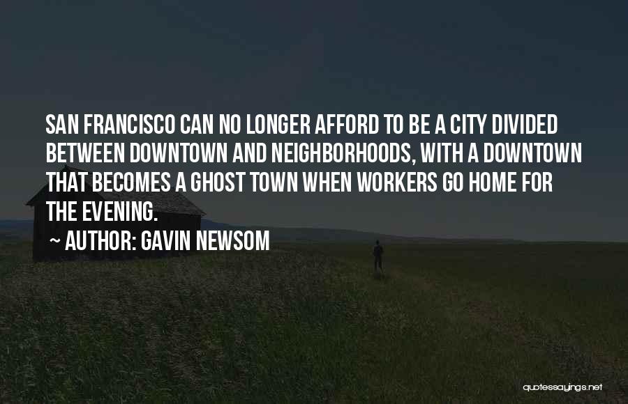 Ghost Town Best Quotes By Gavin Newsom