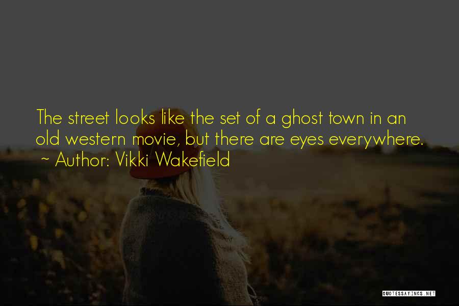 Ghost Town Best Quotes By Vikki Wakefield