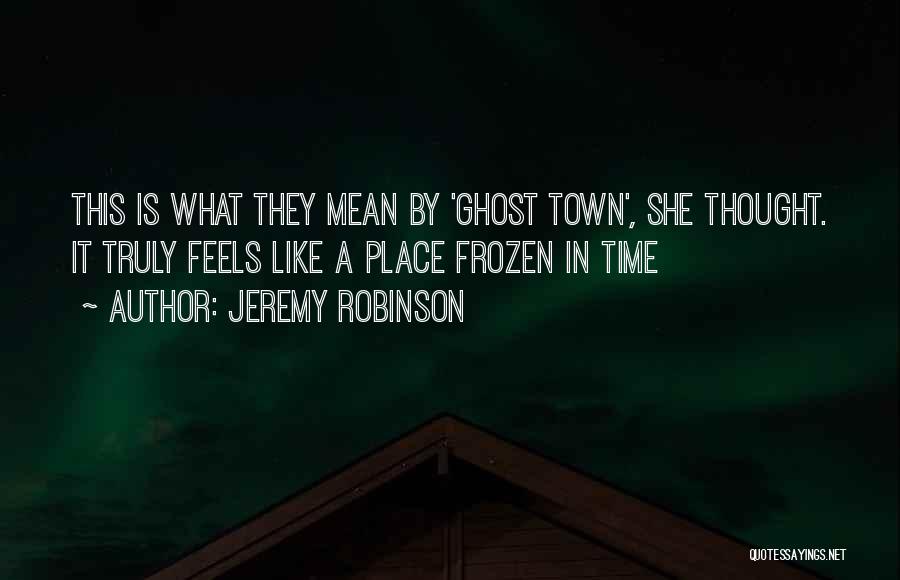 Ghost Town Quotes By Jeremy Robinson