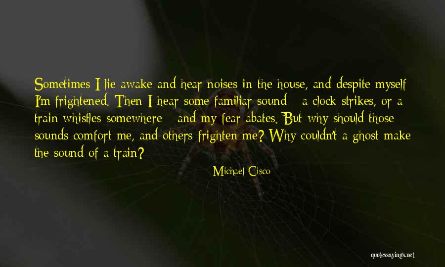 Ghost Whistles Quotes By Michael Cisco Ghost Whistles Quotes By Michael Cisco