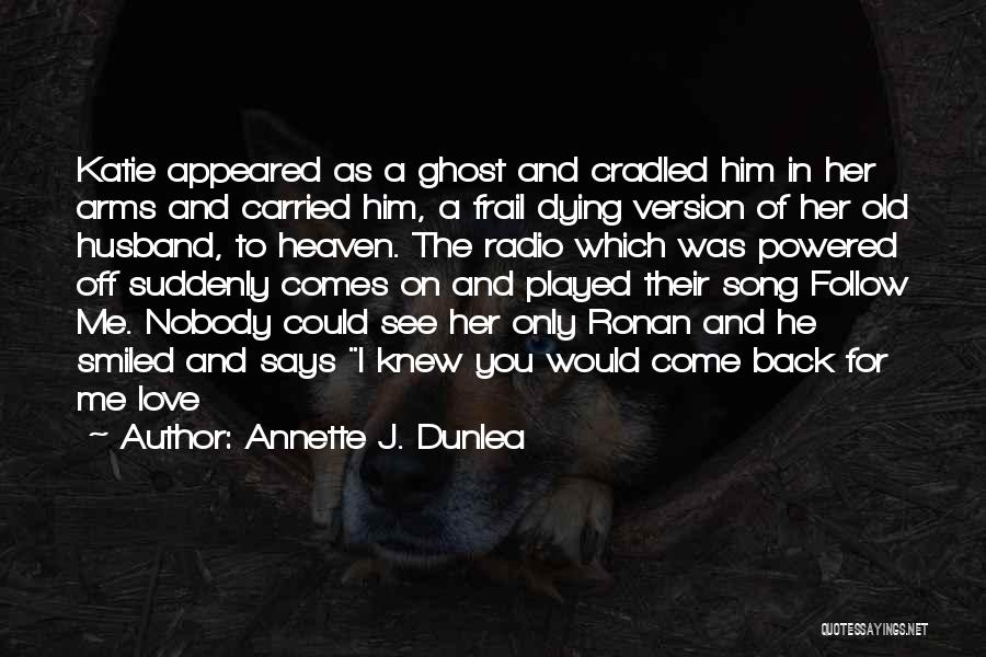 Ghost Writer Quotes By Annette J. Dunlea