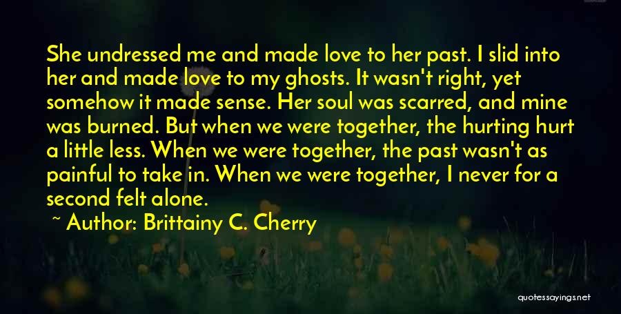 Ghosts And Love Quotes By Brittainy C. Cherry