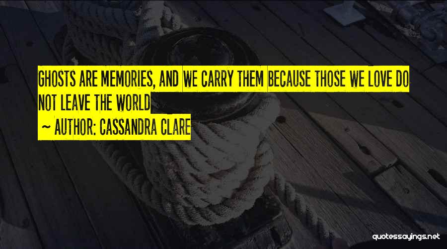 Ghosts And Love Quotes By Cassandra Clare