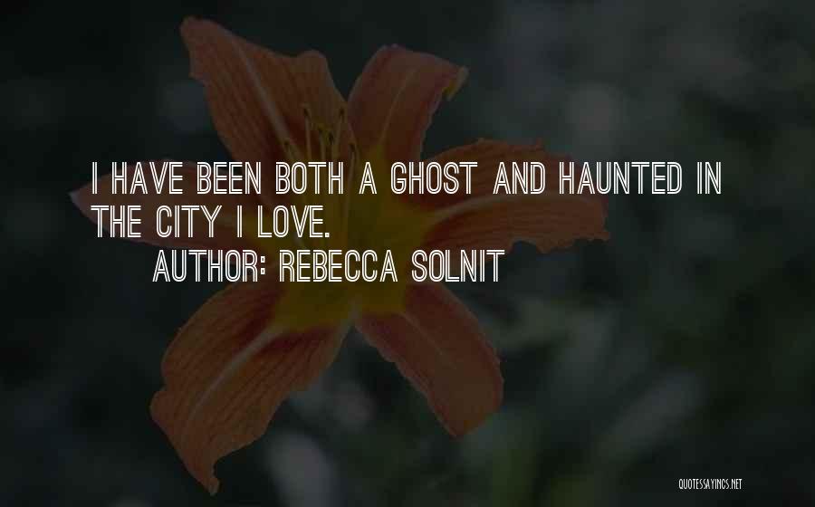 Ghosts And Love Quotes By Rebecca Solnit