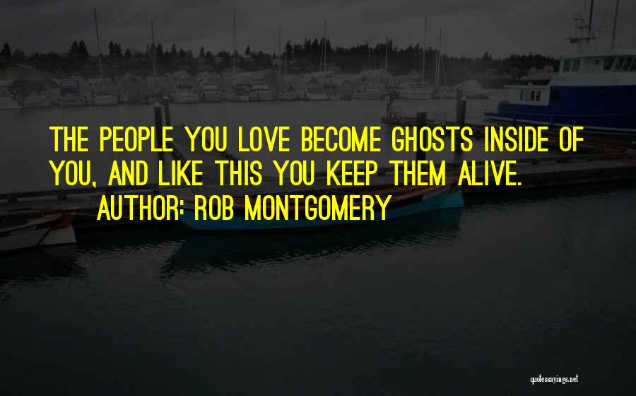 Ghosts And Love Quotes By Rob Montgomery