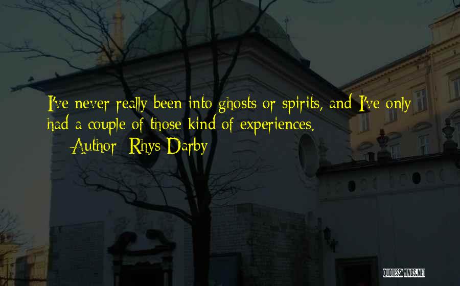 Ghosts And Spirits Quotes By Rhys Darby