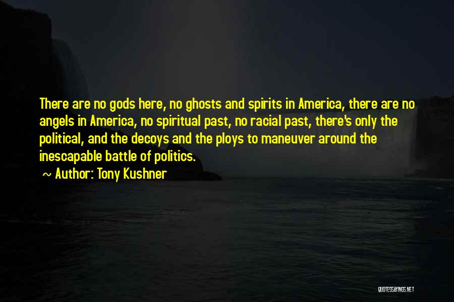 Ghosts And Spirits Quotes By Tony Kushner