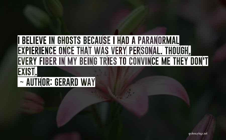 Ghosts Don't Exist Quotes By Gerard Way