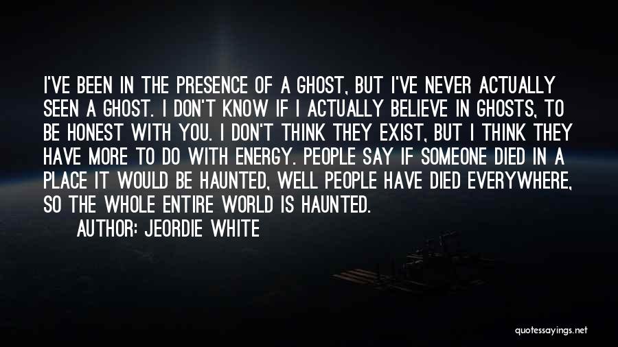 Ghosts Don't Exist Quotes By Jeordie White