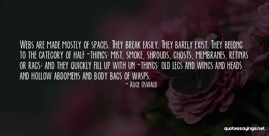 Ghosts Exist Quotes By Alice Oswald