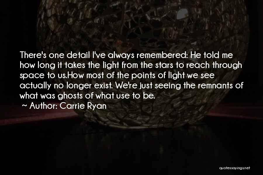 Ghosts Exist Quotes By Carrie Ryan