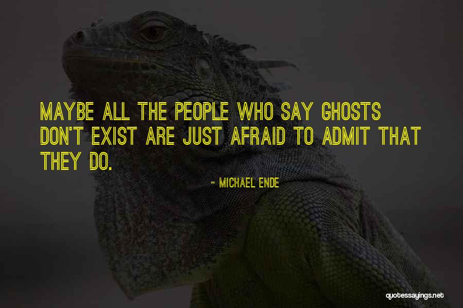 Ghosts Exist Quotes By Michael Ende