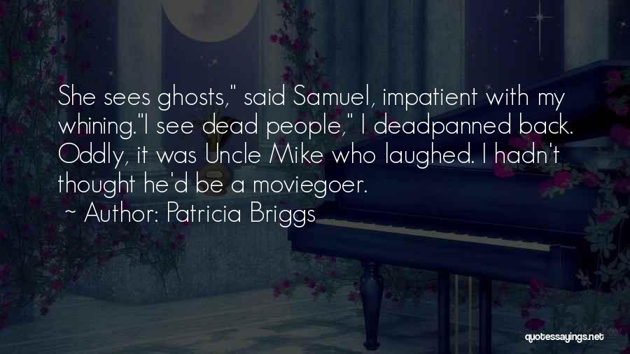 Ghosts Movie Quotes By Patricia Briggs