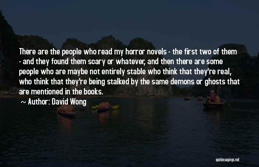 Ghosts Not Being Real Quotes By David Wong