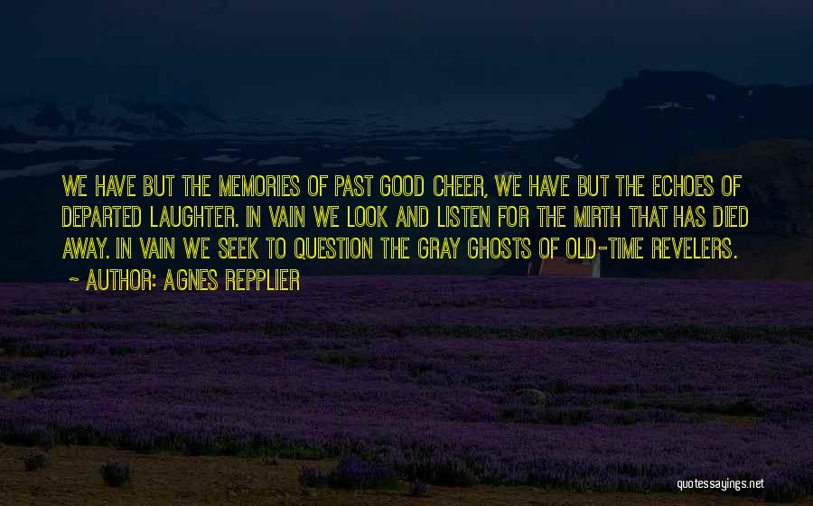 Ghosts Of The Past Quotes By Agnes Repplier