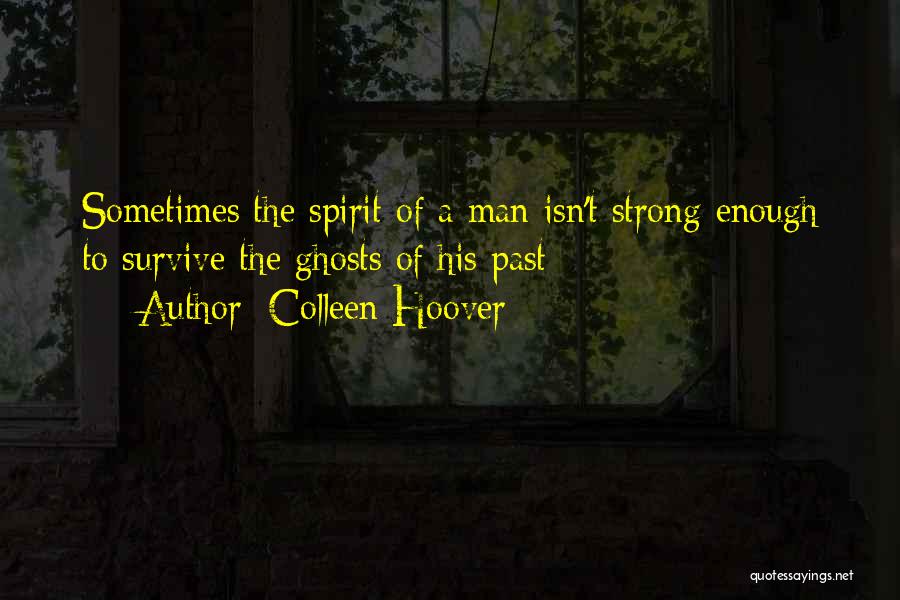 Ghosts Of The Past Quotes By Colleen Hoover