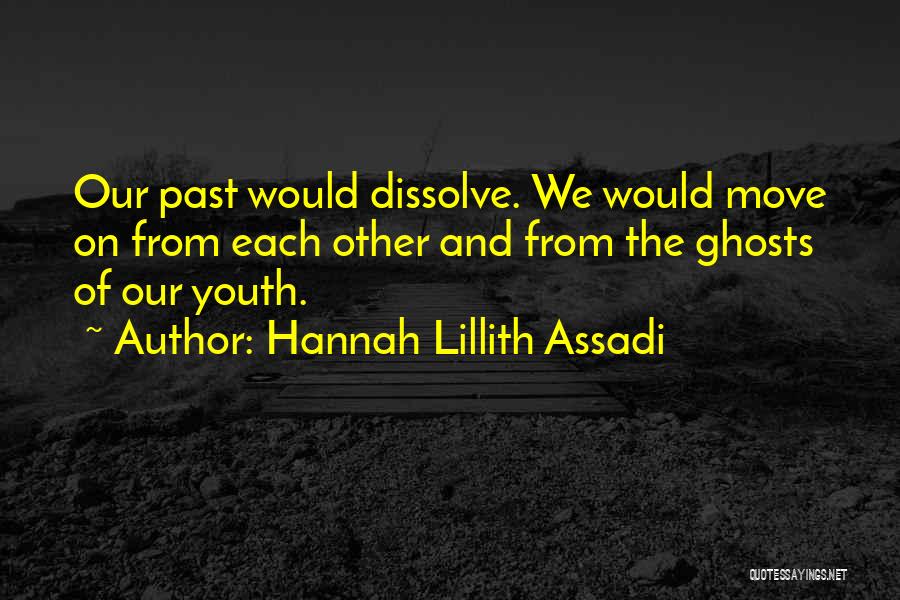 Ghosts Of The Past Quotes By Hannah Lillith Assadi