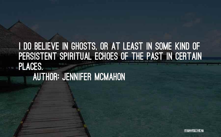 Ghosts Of The Past Quotes By Jennifer McMahon