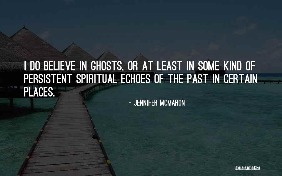 Ghosts Of The Past Quotes By Jennifer McMahon