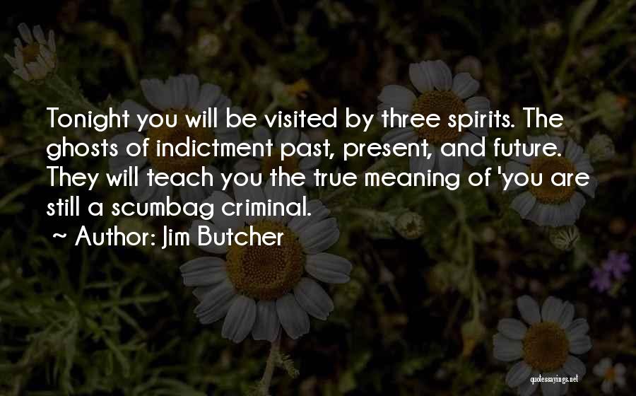 Ghosts Of The Past Quotes By Jim Butcher