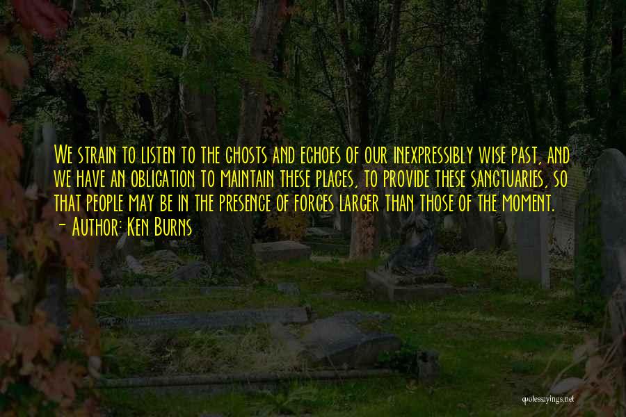 Ghosts Of The Past Quotes By Ken Burns