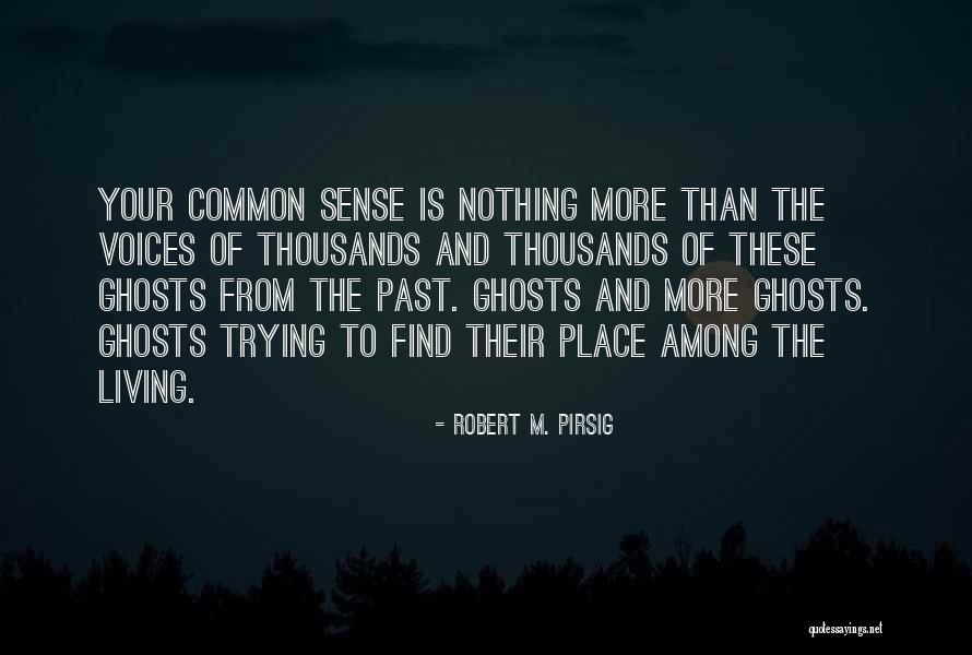 Ghosts Of The Past Quotes By Robert M. Pirsig