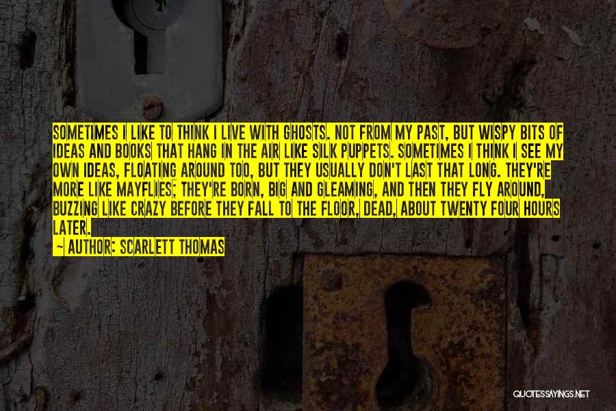 Ghosts Of The Past Quotes By Scarlett Thomas