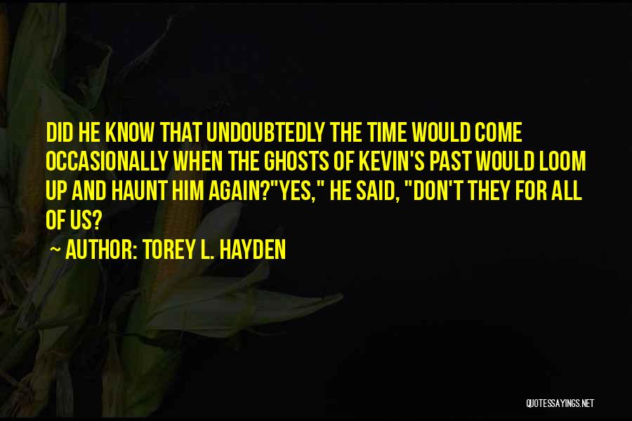 Ghosts Of The Past Quotes By Torey L. Hayden